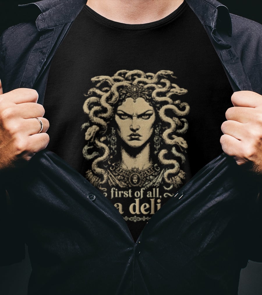 Medusa First Of All I'm A Delight Legendary Greek Mythology Figure T-Shirt