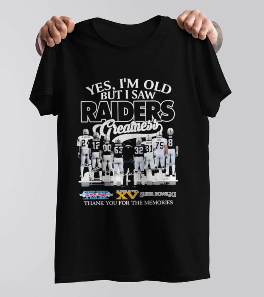 Yes I'm Old But I Saw Raiders Greatness Super Bowl Champions Thank You For The Memories T-Shirt