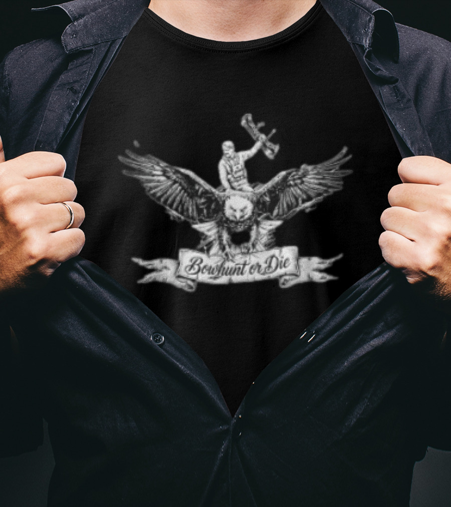 Bowhunt Or Die Eagle Hunter Archery Adventure T-Shirt