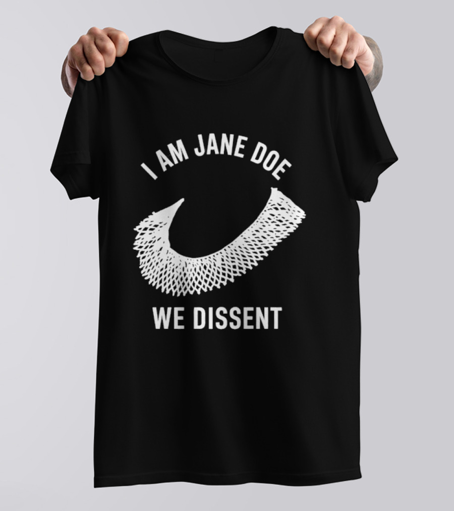 I Am Jane Doe We Dissent Collar T-Shirt