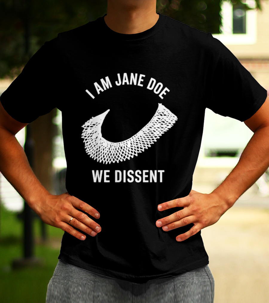 I Am Jane Doe We Dissent Collar T-Shirt