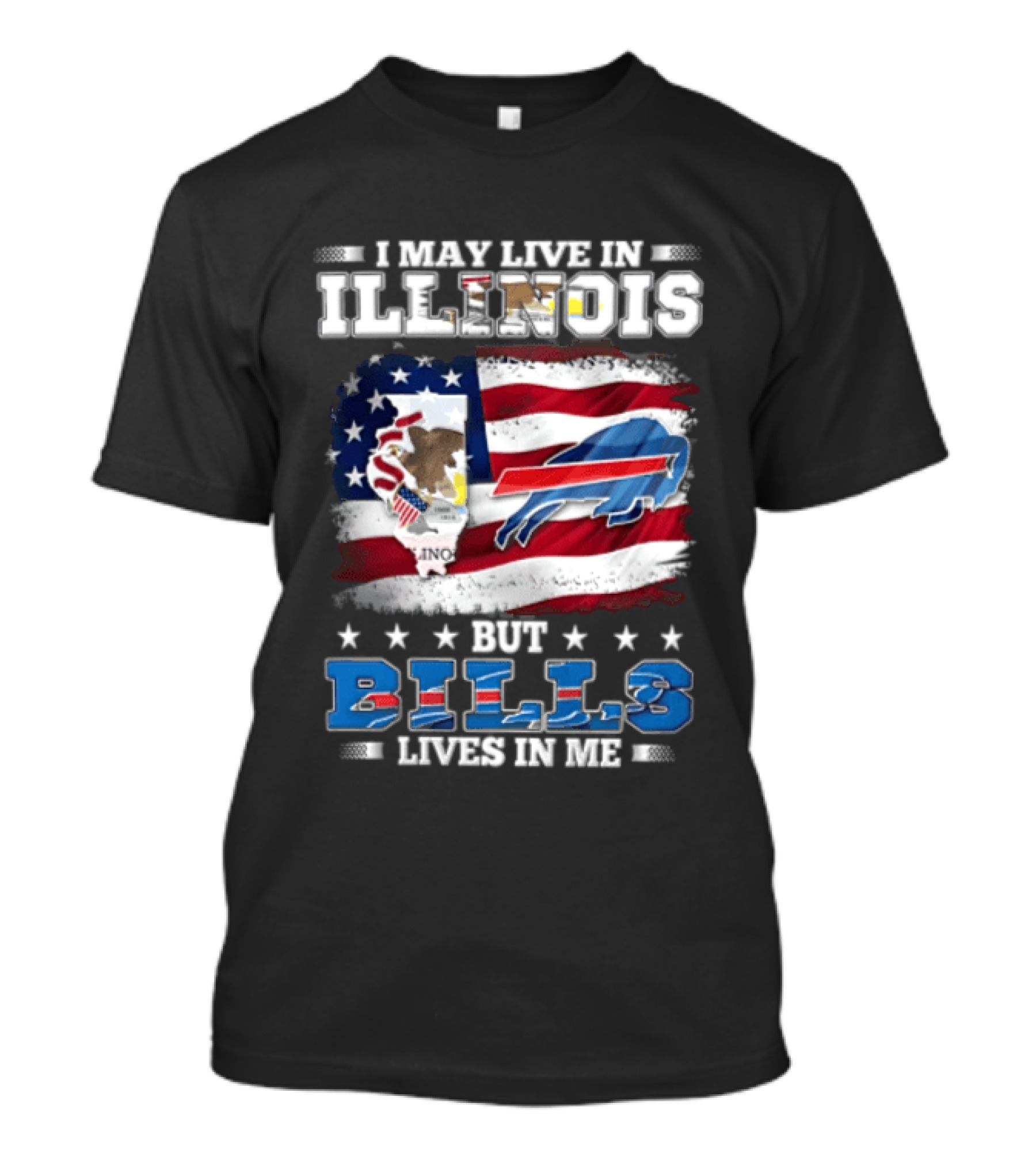 I May Live In Illinois But Buffalo Bills Lives In Me T-Shirt