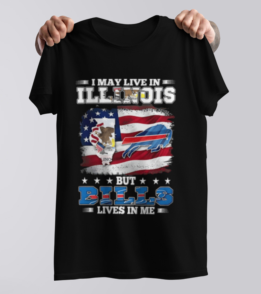 I May Live In Illinois But Buffalo Bills Lives In Me T-Shirt