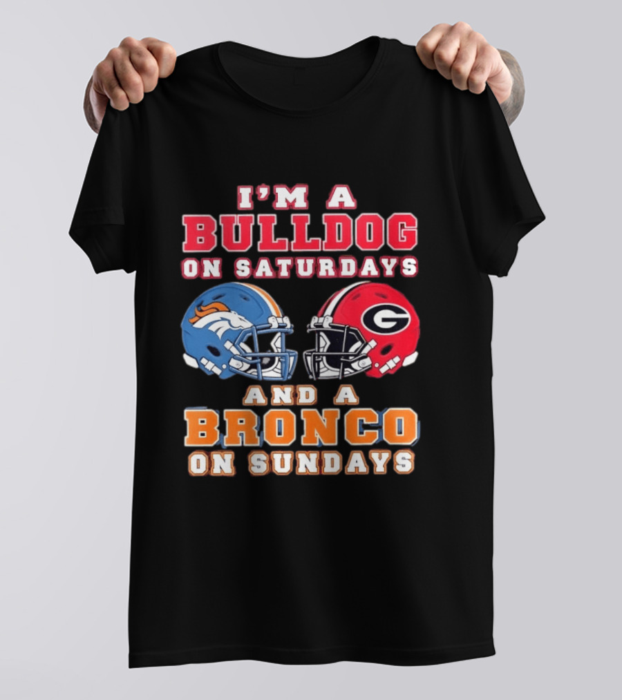 I'm A Bulldog On Saturdays And A Bronco On Sundays Football Fan Gear T-Shirt