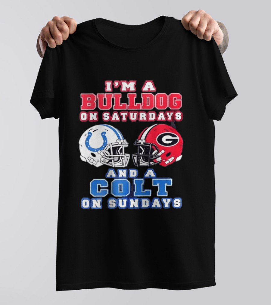 I'm A Bulldog On Saturdays College Football And A Colt On Sundays NFL Football T-Shirt