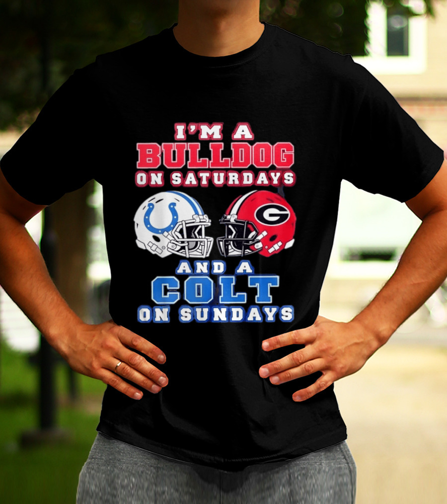 I'm A Bulldog On Saturdays College Football And A Colt On Sundays NFL Football T-Shirt