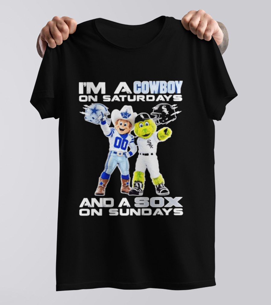 I'm A Cowboy On Saturdays And A Sox On Sundays Dallas Cowboys Chicago White Sox T-Shirt