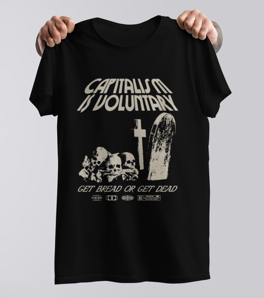 Capitalism Is Voluntary Get Bread Or Get Dead Skulls And Tombstone T-Shirt