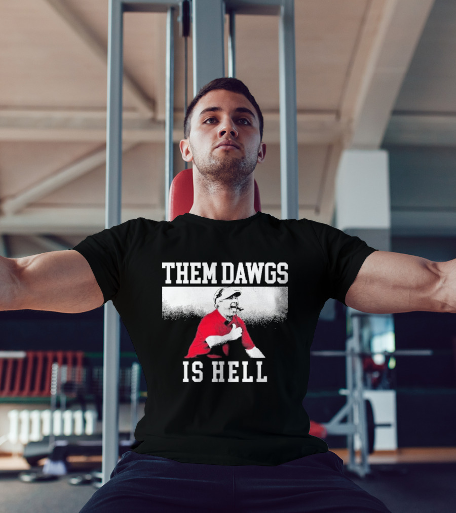Them Dawgs Is Hell Kirby Smart Georgia Bulldogs Coach T-Shirt