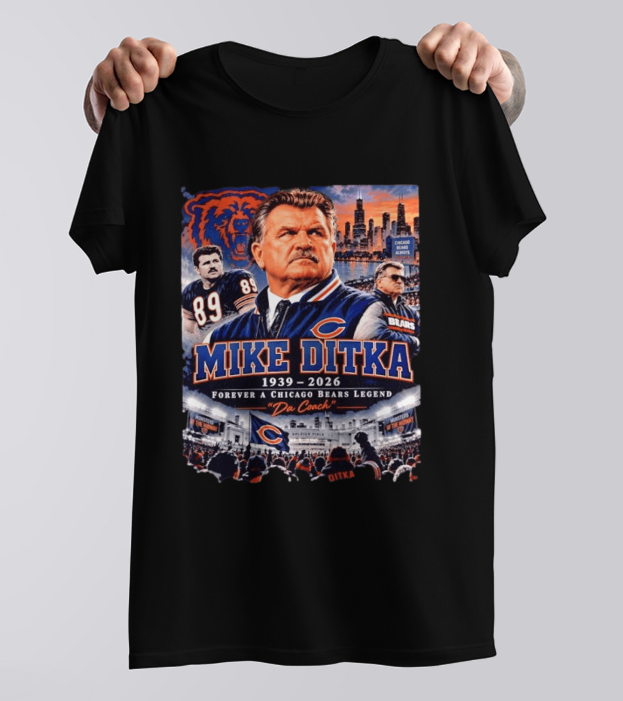 Mike Ditka 1939 2026 Forever A Chicago Bears Legend Da Coach T-Shirt