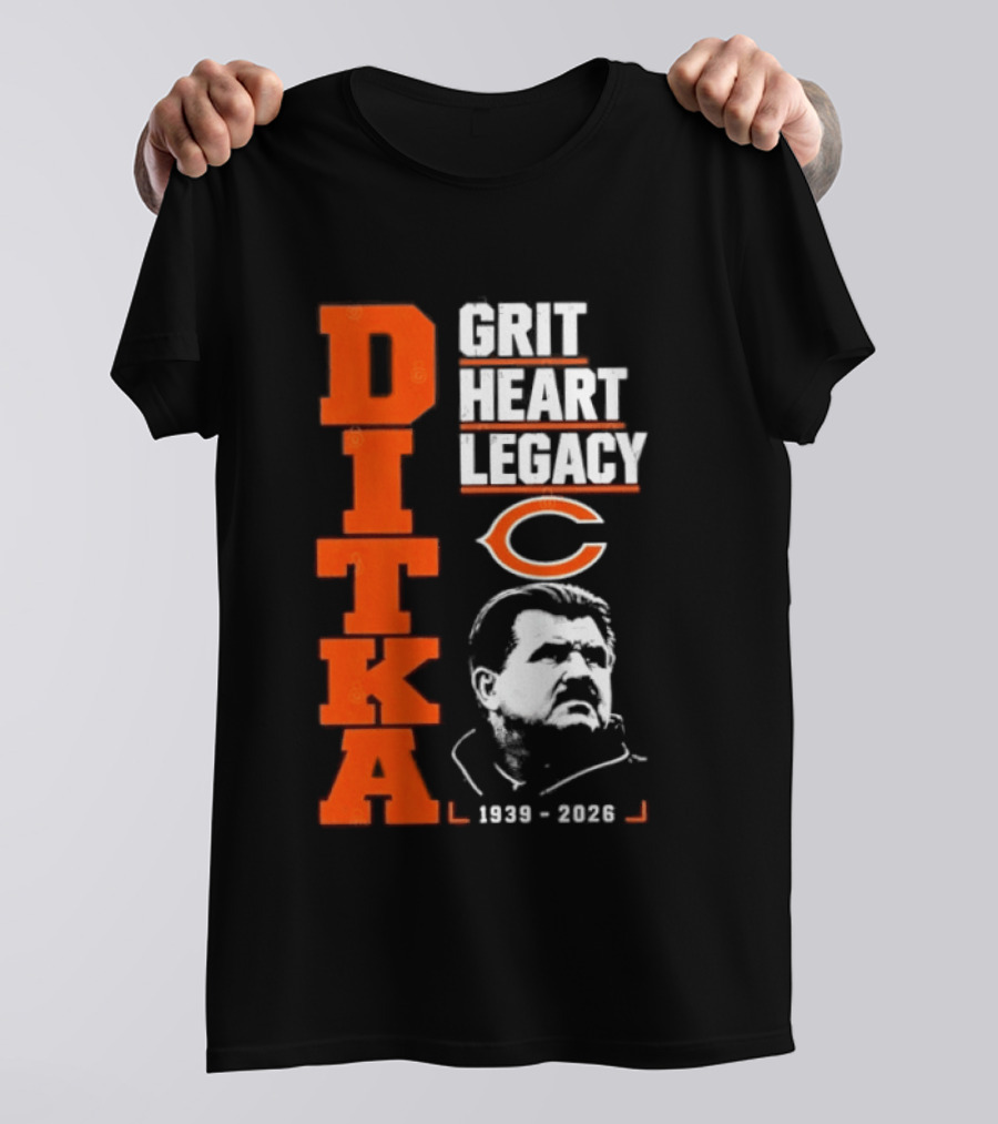 Ditka Grit Heart Legacy 1939 2026 Chicago Bears T-Shirt