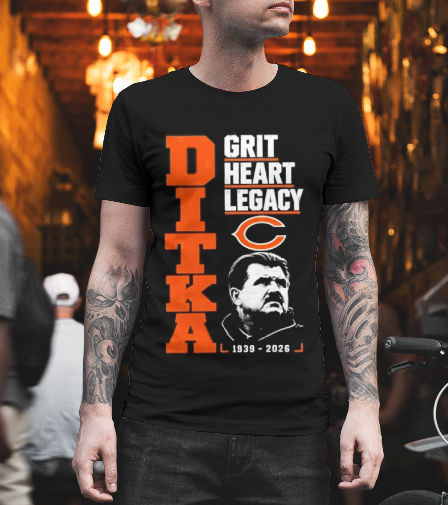 Ditka Grit Heart Legacy 1939 2026 Chicago Bears T-Shirt