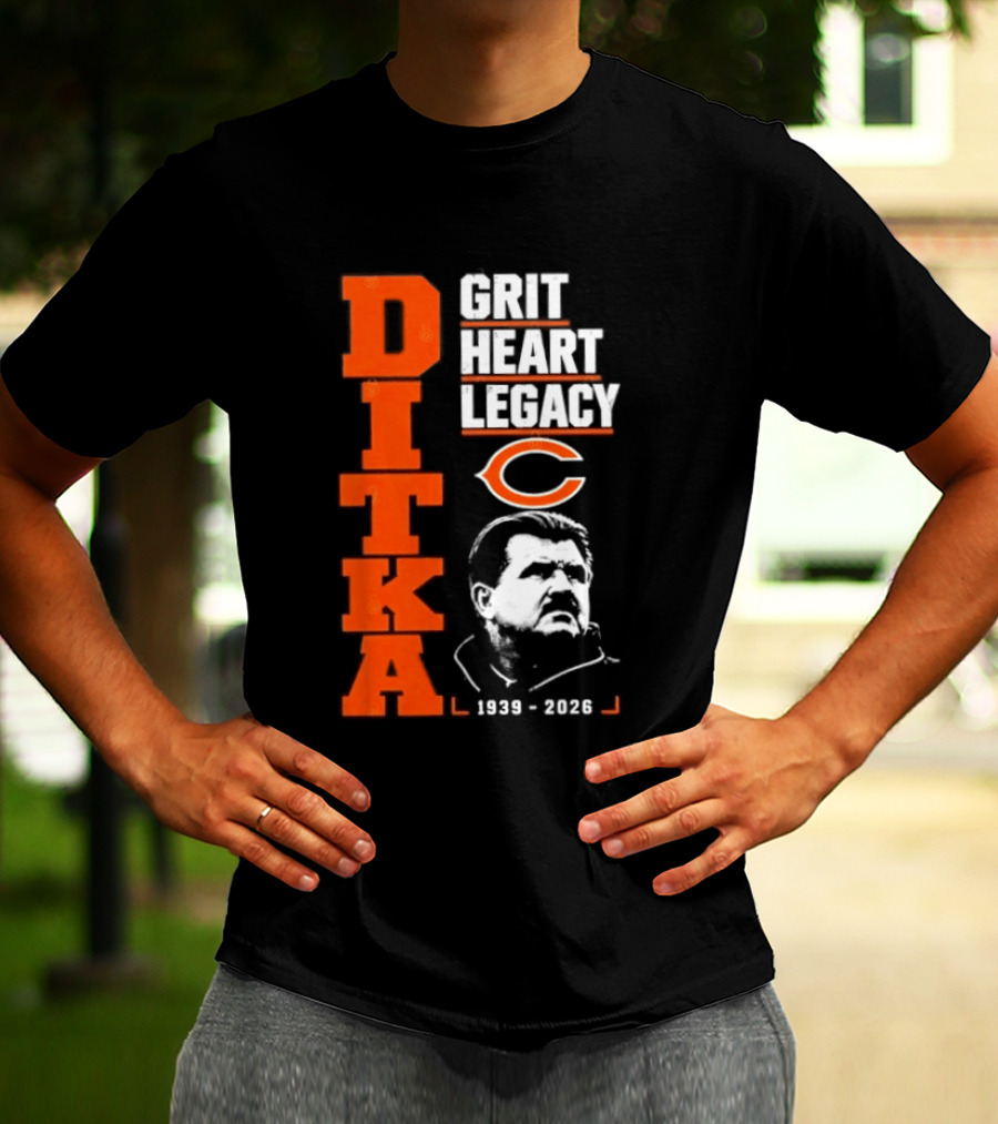 Ditka Grit Heart Legacy 1939 2026 Chicago Bears T-Shirt