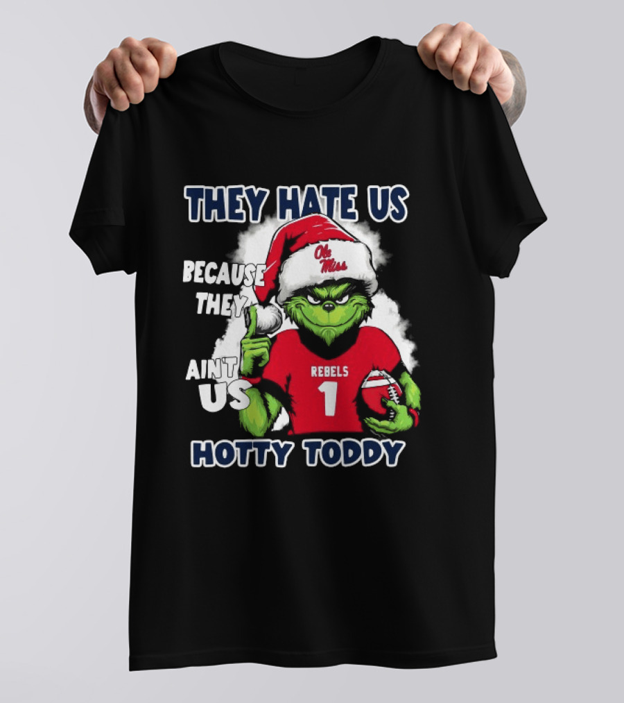They Hate Us Because They Ain't Us Grinch Santa Ole Miss Rebels Hotty Toddy Christmas T-Shirt