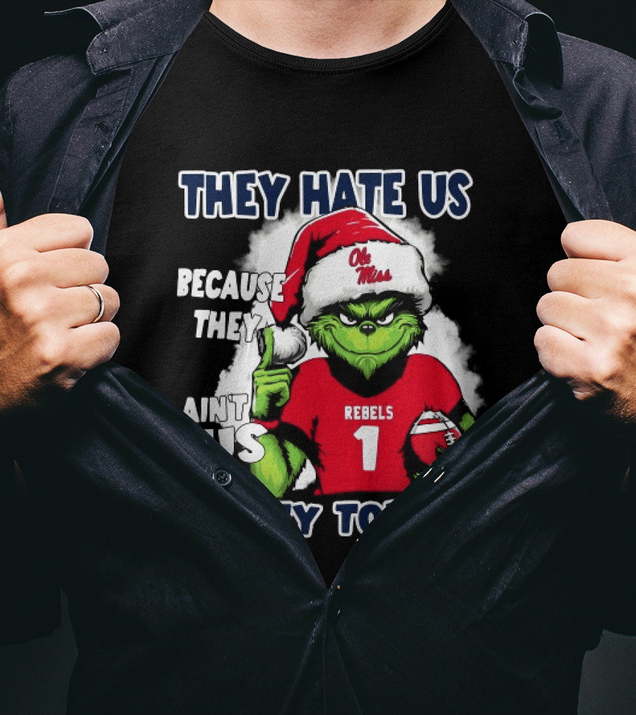 They Hate Us Because They Ain't Us Grinch Santa Ole Miss Rebels Hotty Toddy Christmas T-Shirt