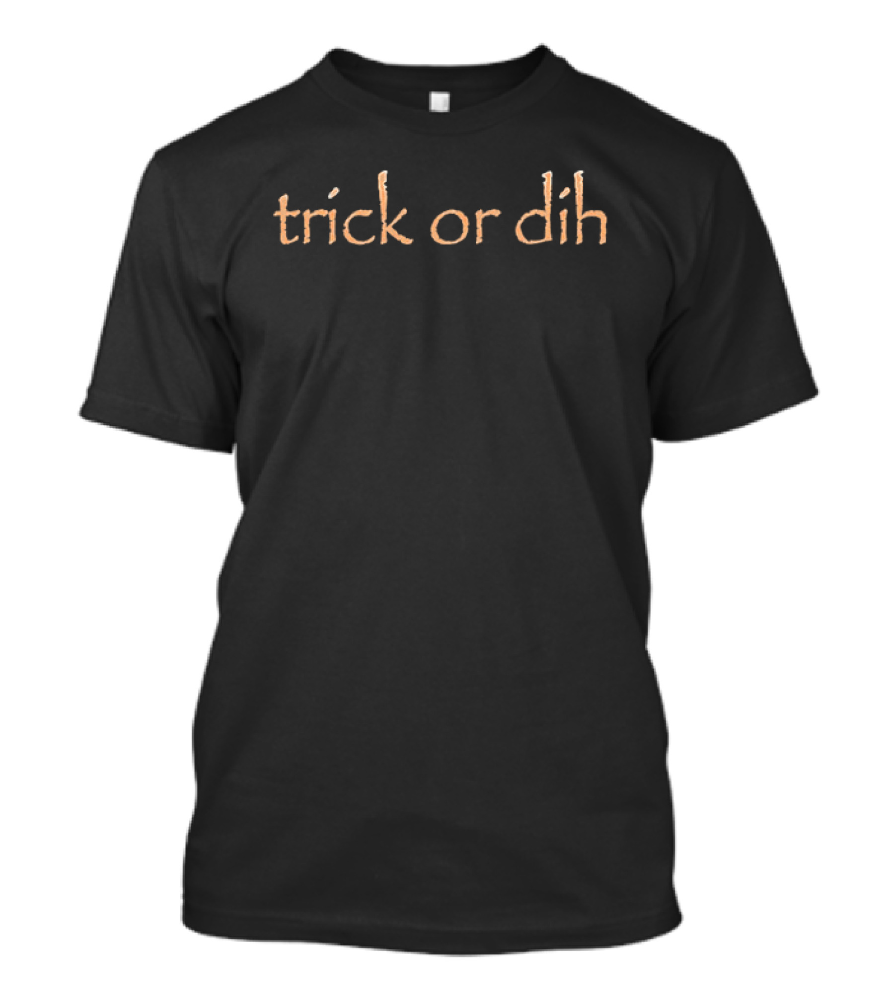 Trick Or Dih Halloween Humor T-Shirt