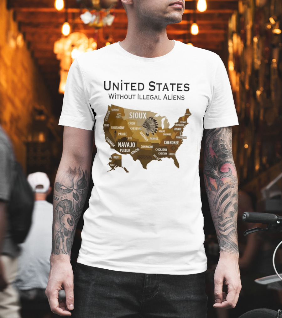 United States Without Illegal Aliens Map Sioux Navajo Nez Perce Yakama T-Shirt
