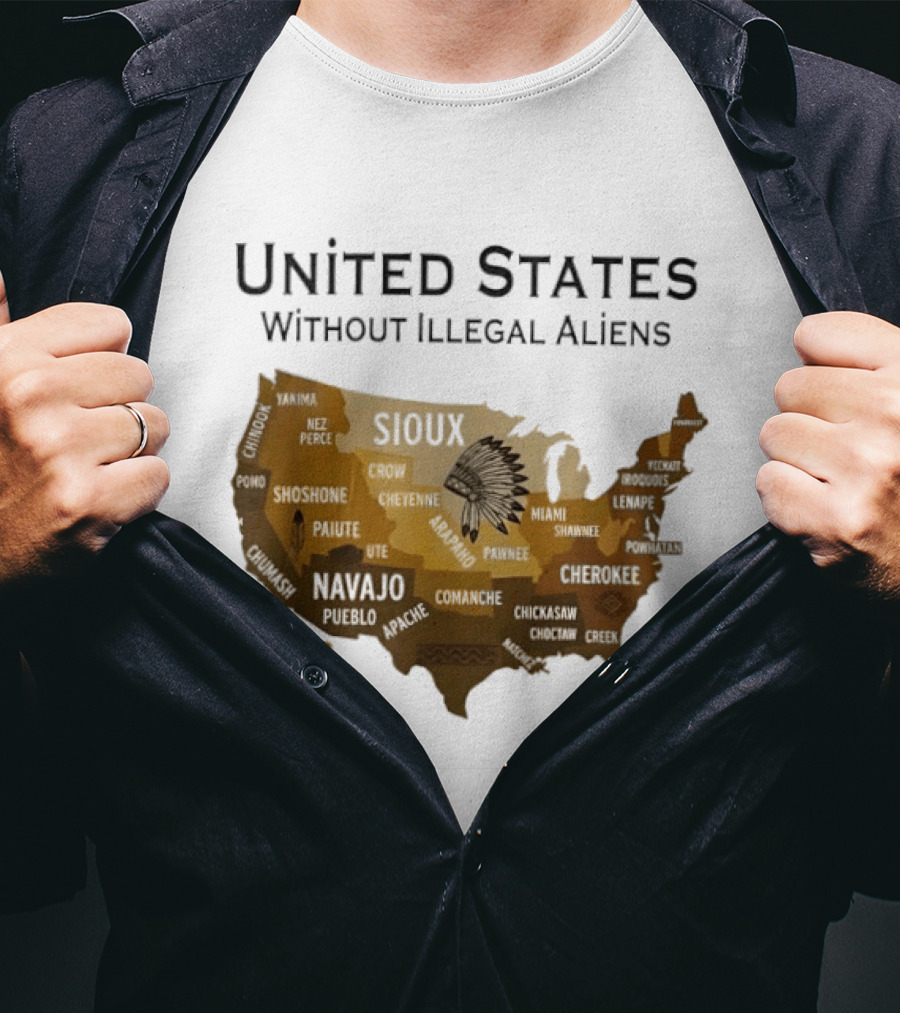 United States Without Illegal Aliens Map Sioux Navajo Nez Perce Yakama T-Shirt