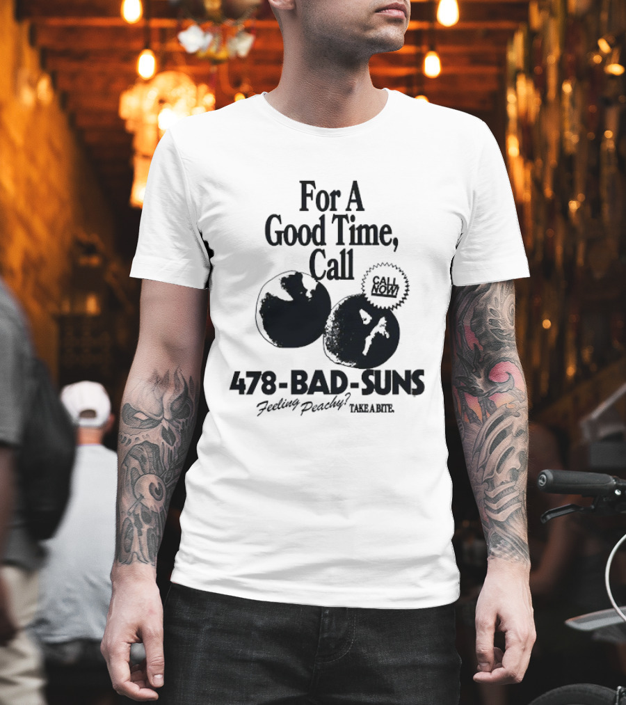 For A Good Time Call 478 Bad Suns Feeling Peachy Take A Bite T-Shirt