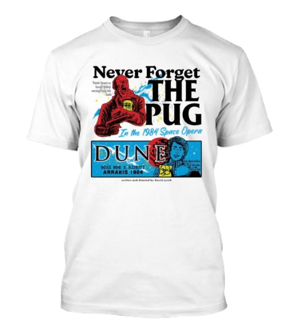Never Forget The Pug In The 1984 Space Opera Dune Arrakis 1984 Boss Dog X Azhir K Kyle Maclachlan Cult Movies T-Shirt