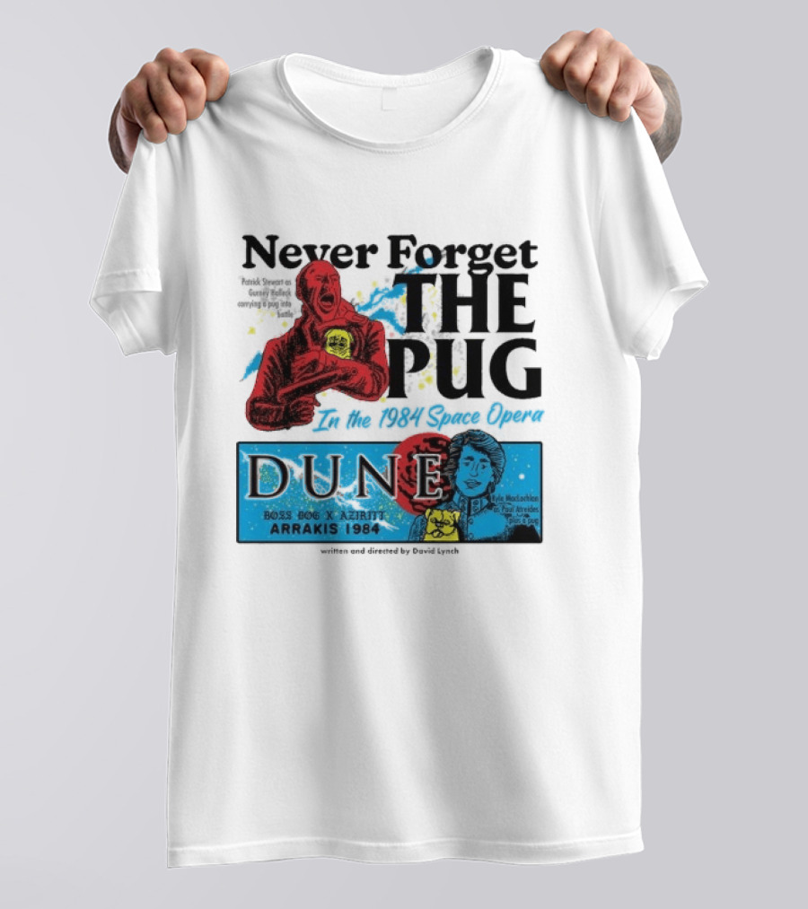 Never Forget The Pug In The 1984 Space Opera Dune Arrakis 1984 Boss Dog X Azhir K Kyle Maclachlan Cult Movies T-Shirt