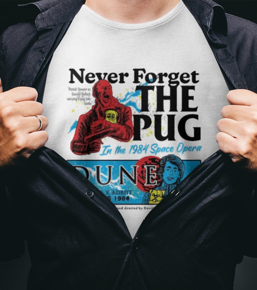 Never Forget The Pug In The 1984 Space Opera Dune Arrakis 1984 Boss Dog X Azhir K Kyle Maclachlan Cult Movies T-Shirt