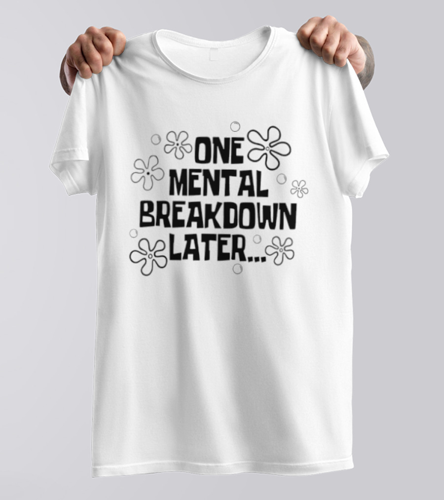 One Mental Breakdown Later SpongeBob Time Card Style Flowers T-Shirt