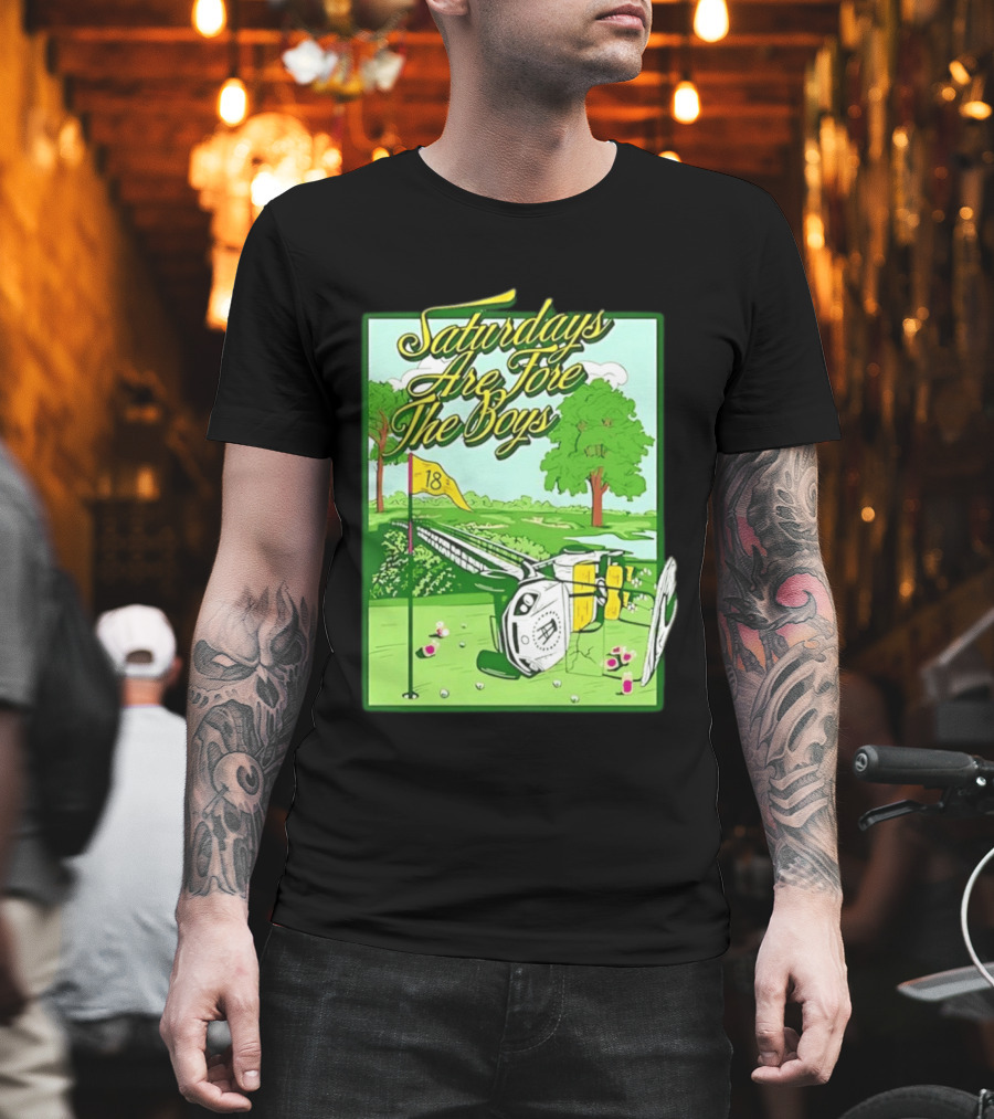 Saturdays Are Fore The Boys Barstool Sports Golf Course Scene T-Shirt