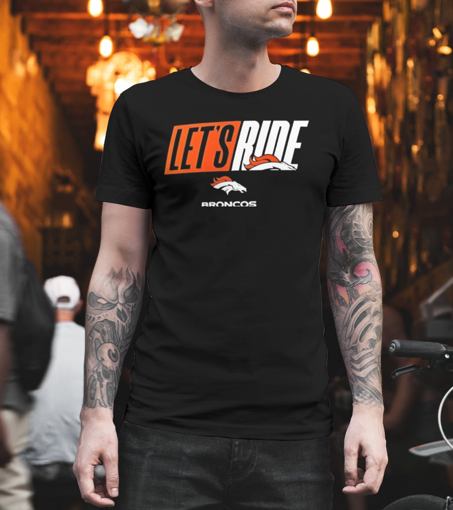 Denver Broncos Let's Ride Broncos Merchandise T-Shirt