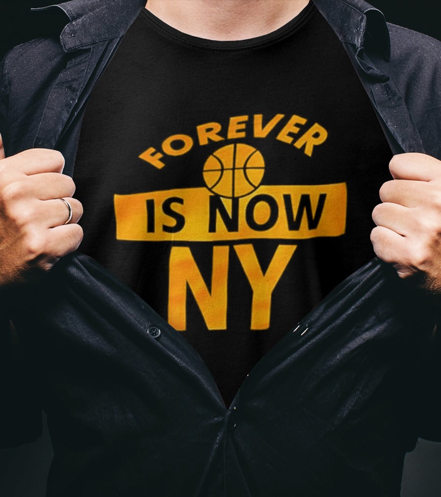 Knicks Forever Is Now NY Basketball T-Shirt