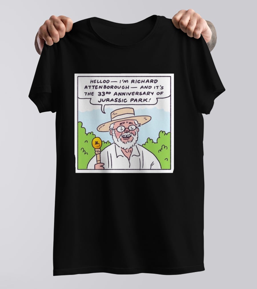 Hello I'm Richard Attenborough And It's The 33rd Anniversary Of Jurassic Park T-Shirt