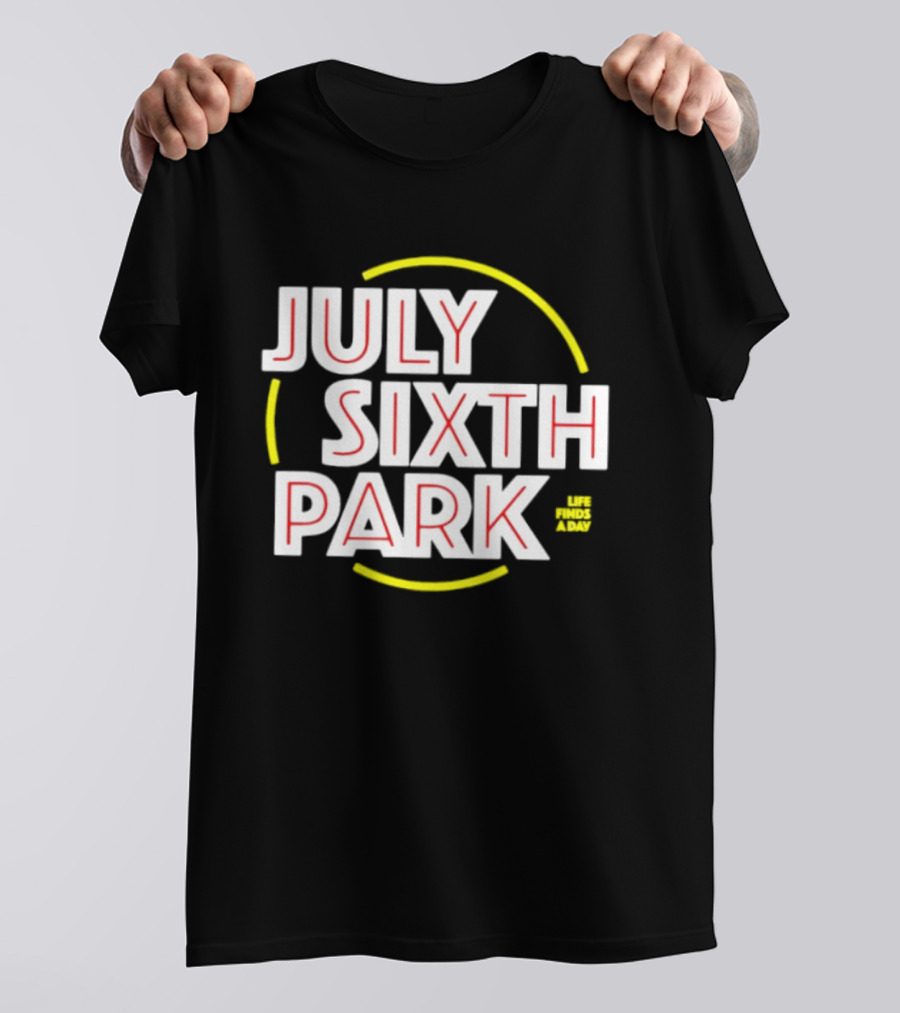 July Sixth Park Life Finds A Way T-Shirt