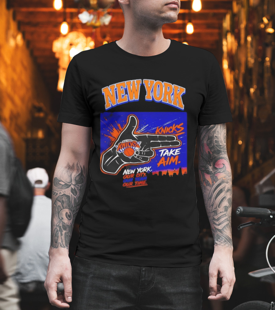 New York Knicks Take Aim Our City Our Team Our Time T-Shirt