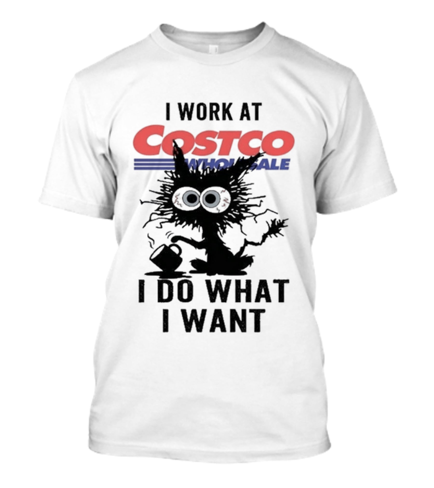 Black Cat I Work At Costco Wholesale I Do What I Want T-Shirt