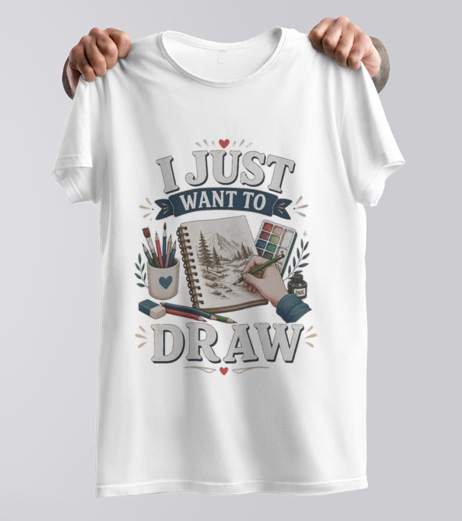 I Just Want To Draw Artistic Supplies And Palette T-Shirt