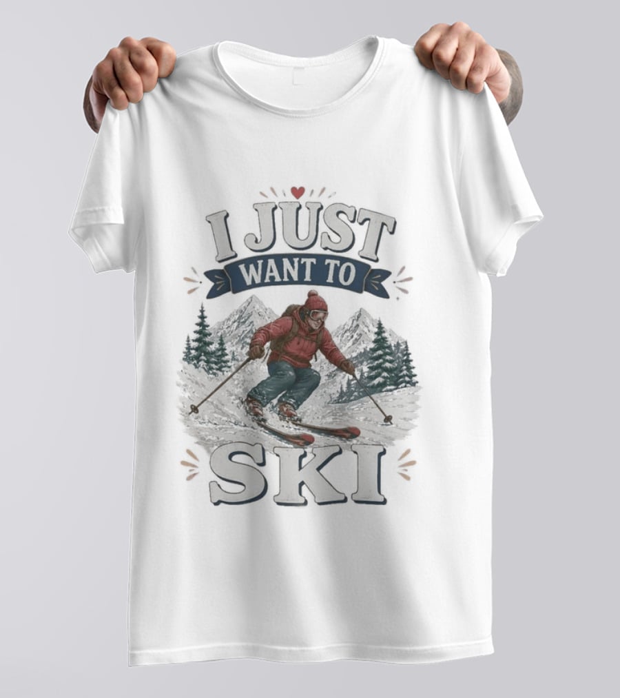 I Just Want To Ski Skiing Mountain Adventure T-Shirt