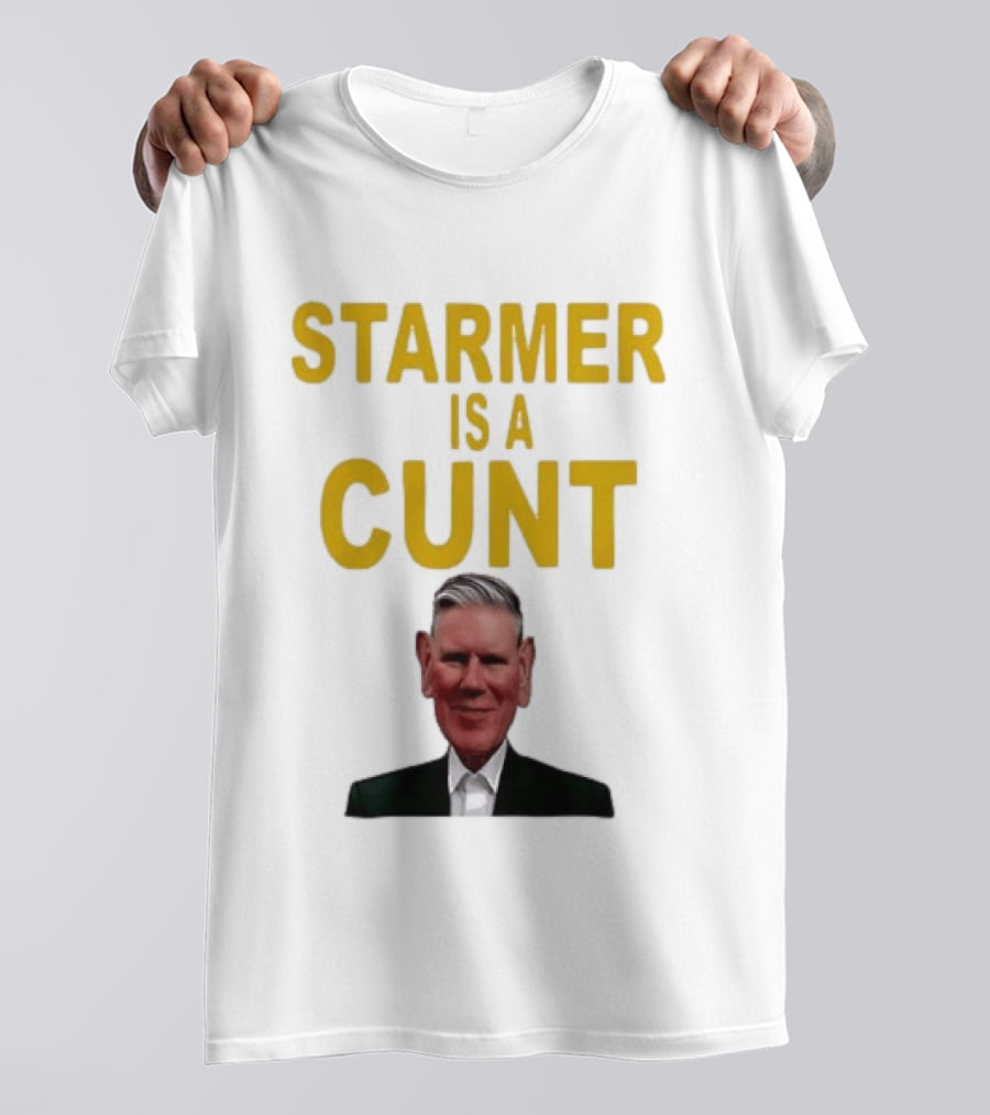 Keir Starmer Labour Party UK Prime Minister Starmer Is A Cunt T-Shirt