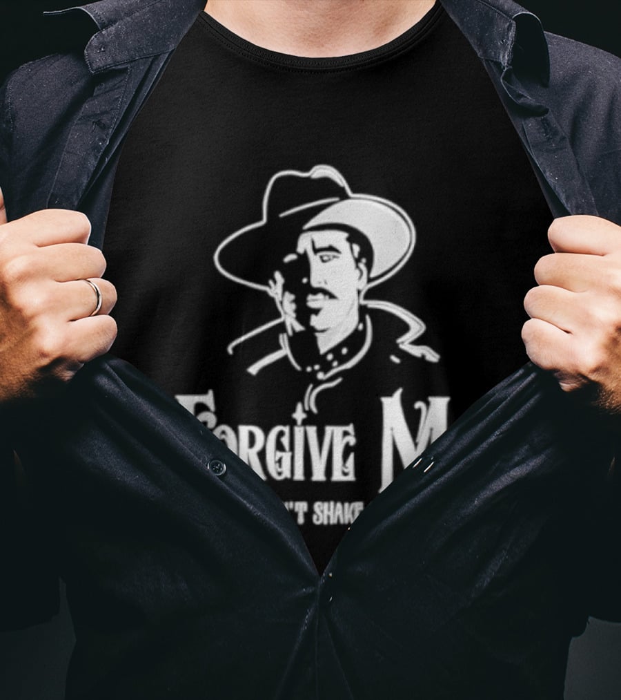 Forgive Me If I Don't Shake Hands Cowboy Tombstone Doc Holliday T-Shirt