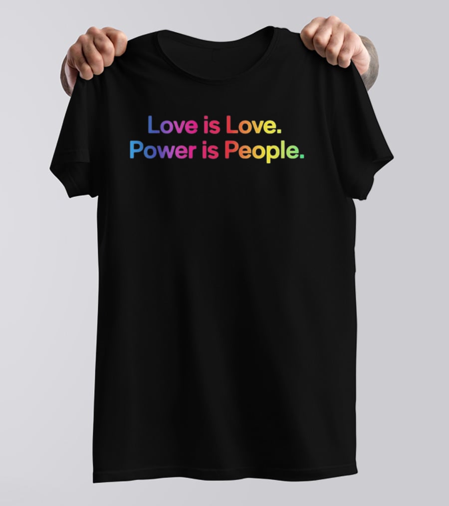 Love Is Love Power Is People Pride LGBTQ+ Equality Rainbow T-Shirt