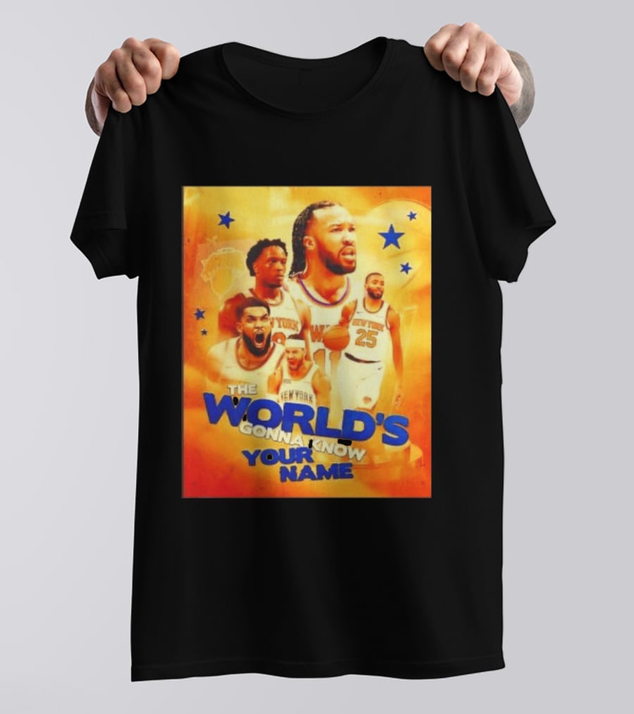 New York Knicks The World's Gonna Know Your Name Basketball Stars T-Shirt