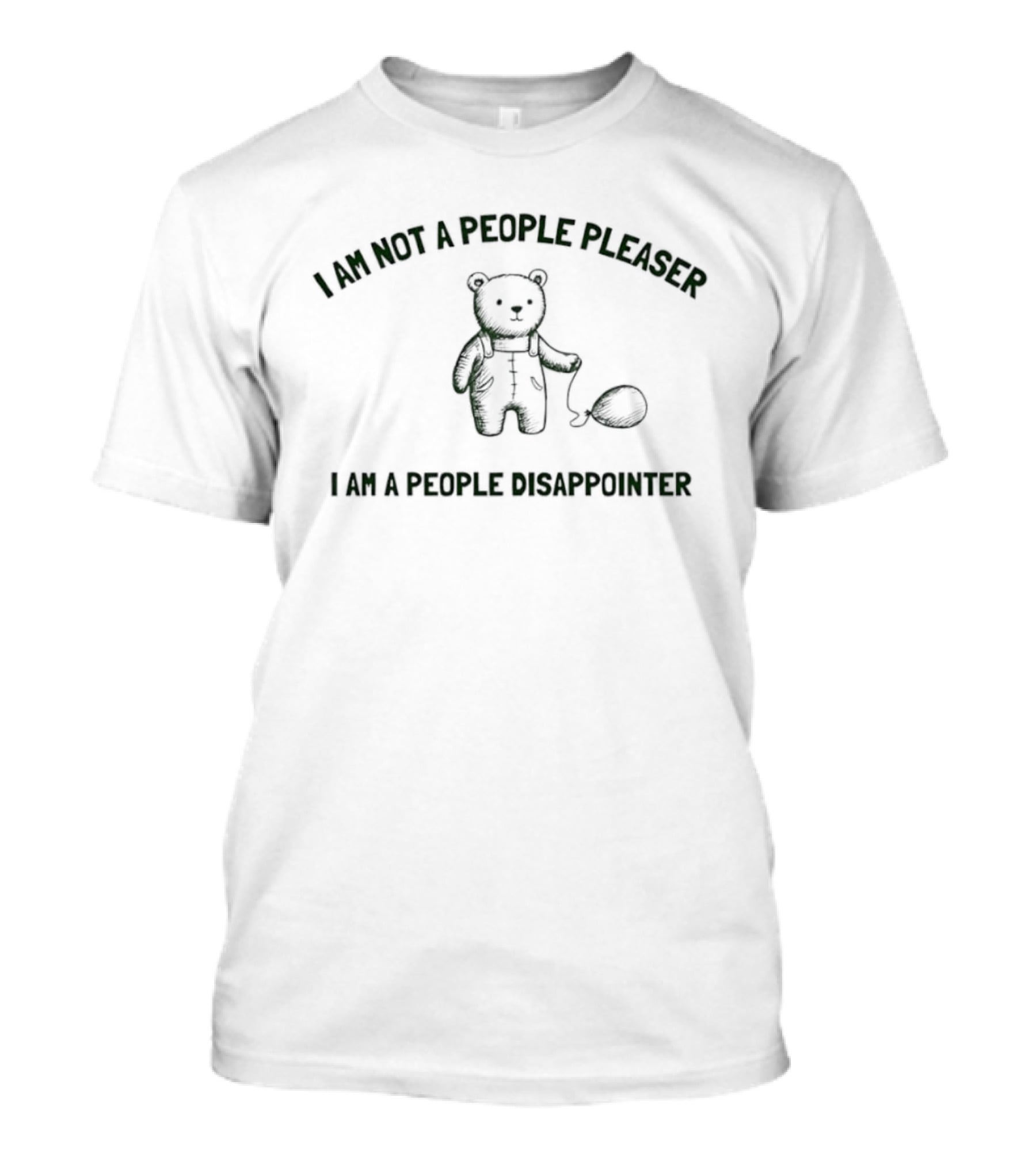 I Am Not A People Pleaser I Am A People Disappointer Bear With Balloon T-Shirt