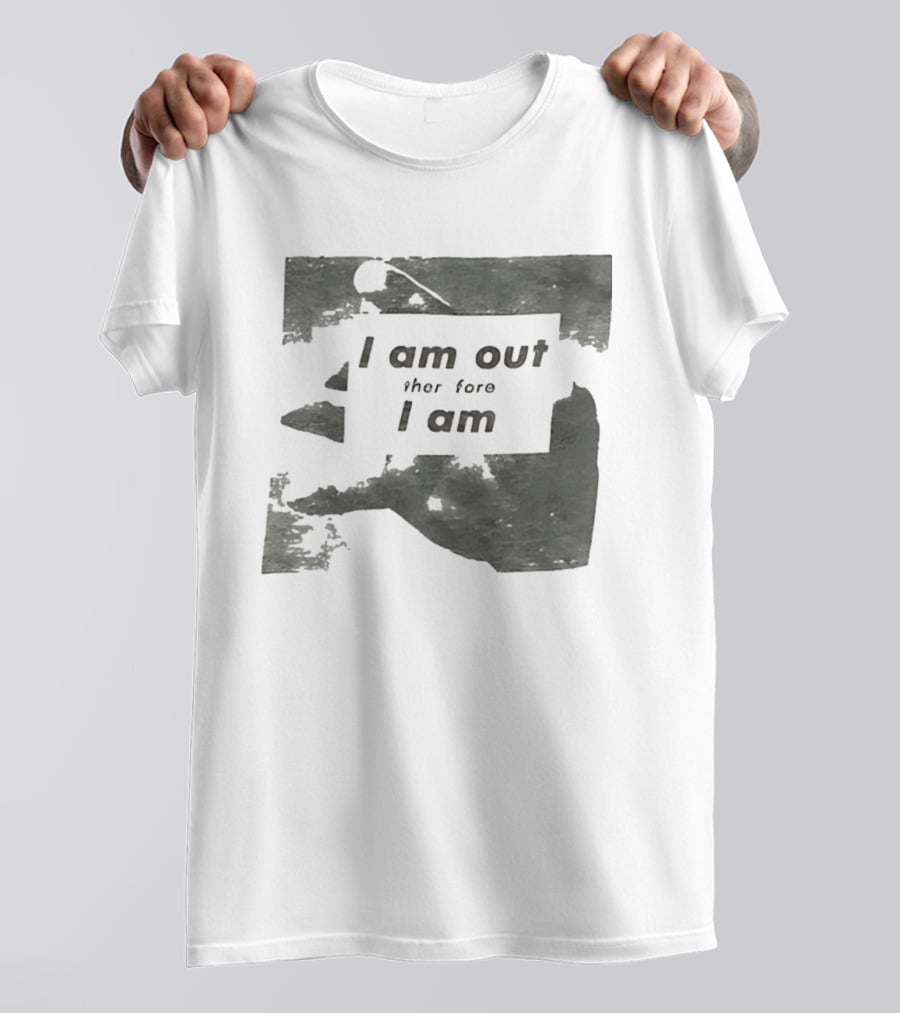 I Am Out Therefore I Am Torn Distressed Text Texture T-Shirt