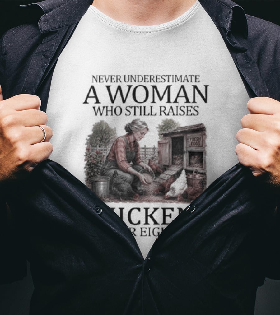 Never Underestimate A Woman Raising Chickens In Her Eighties T-Shirt