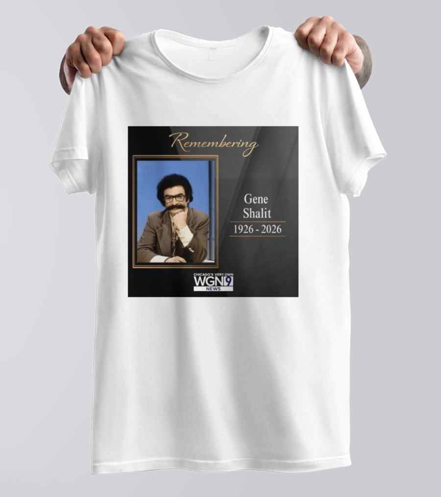Remembering Gene Shalit Chicago's Very Own WGN 9 News Tribute 1926 2026 T-Shirt