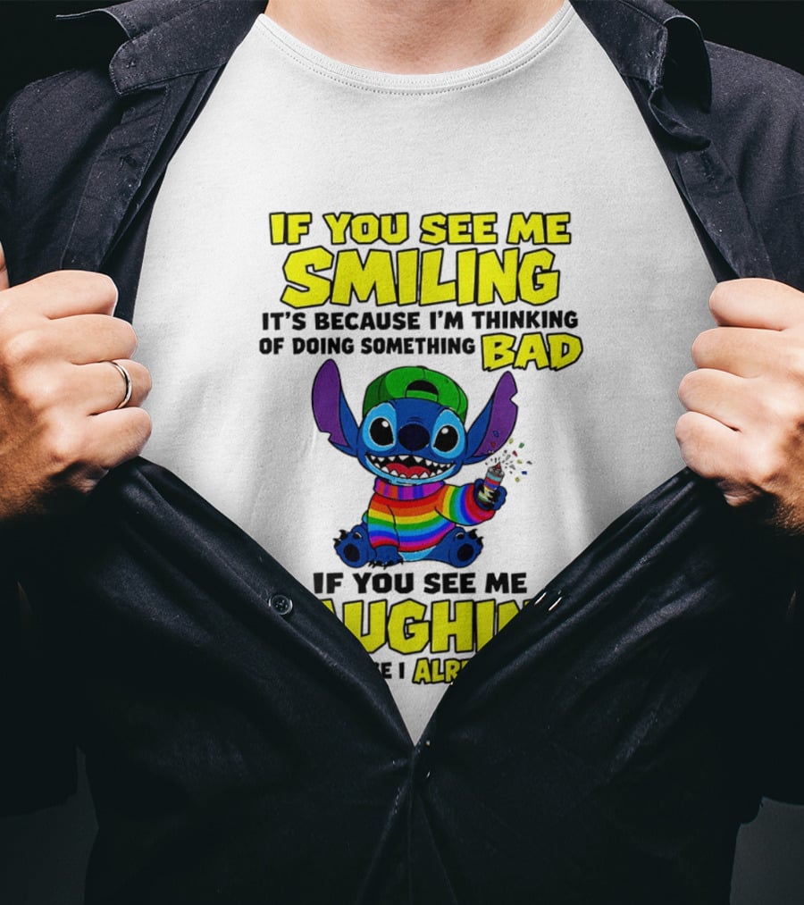 If You See Me Smiling It's Because I'm Thinking Of Doing Something Bad If You See Me Laughing It's Because I Already Have Stitch Disney T-Shirt
