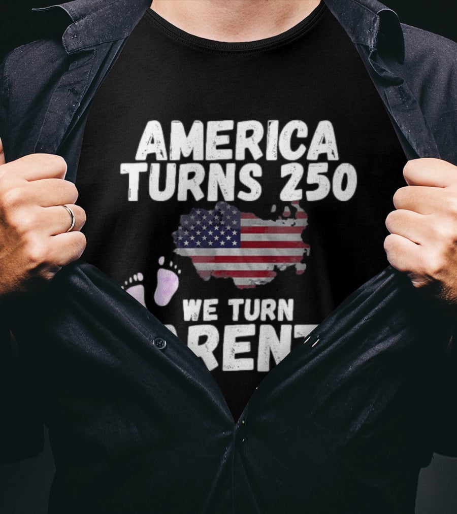 America Turns 250 We Turn Parents USA Flag Baby Footprints T-Shirt