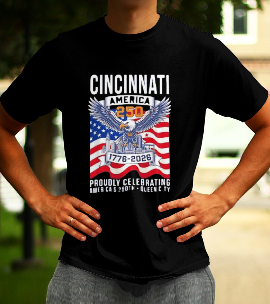 Cincinnati America 250th Anniversary 1776 2026 Proudly Celebrating T-Shirt