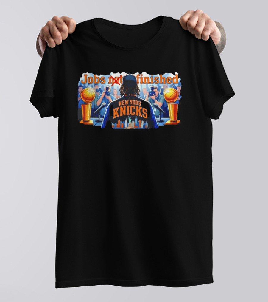 Jobs Not Finished New York Knicks Championship Journey T-Shirt
