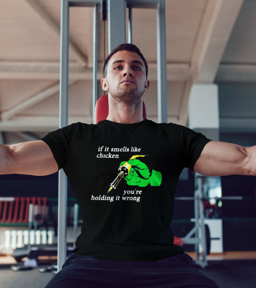 Soldering Joke If It Smells Like Chicken You're Holding It Wrong T-Shirt