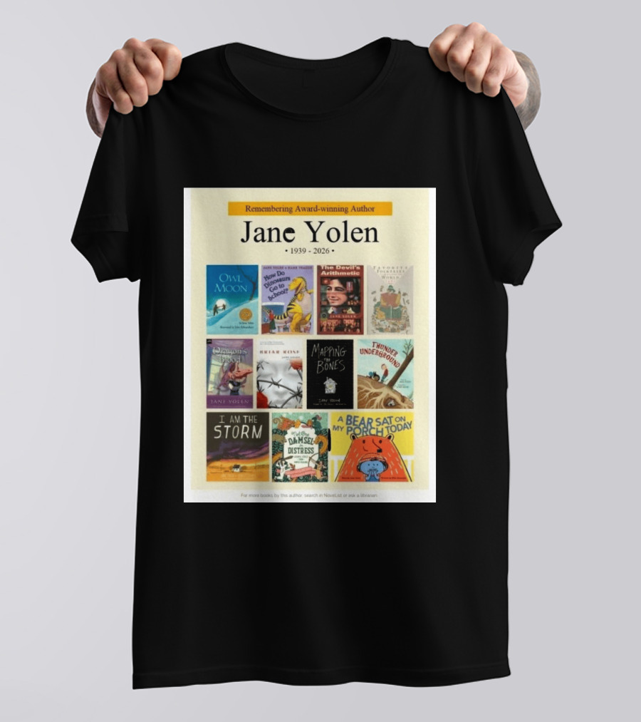 Remembering Award Winning Author Jane Yolen Owl Moon How Do Dinosaurs Go To School The Devil's Arithmetic Mapping The Bones 1939 2026 T-Shirt